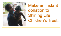 Make an instant donation to Shining Life
Children's Trust